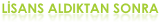 LİSANS ALDIKTAN SONRA