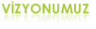 VİZYONUMUZ